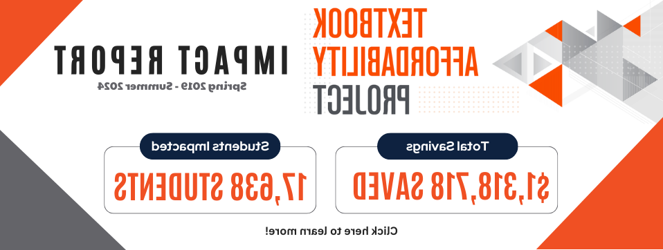 Impact: Textbook Affordability Project. Click here to view the impact of the program. Page Banner 